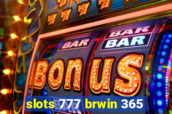 slots 777 brwin 365